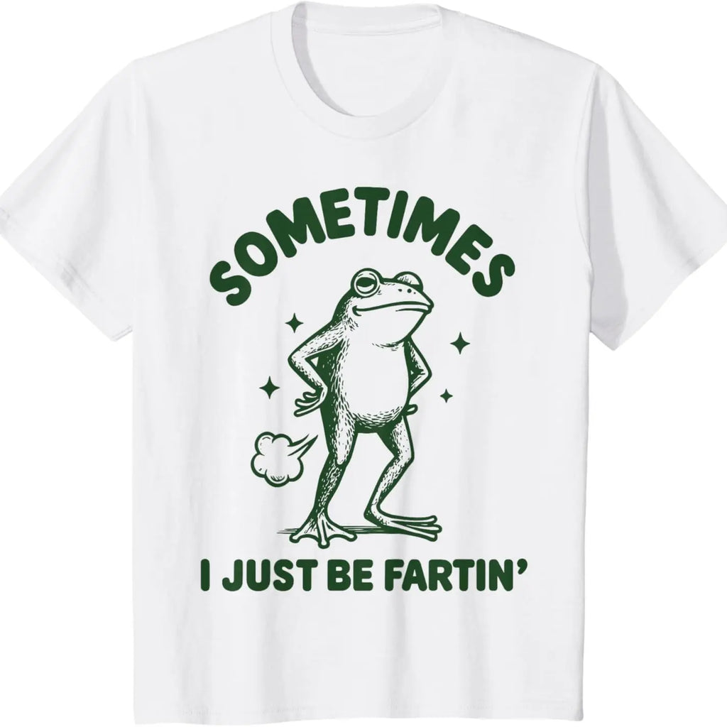 Sometimes I Just Be Fartin' Frog T-Shirt,Funny Gifts, Unisex Casual Top