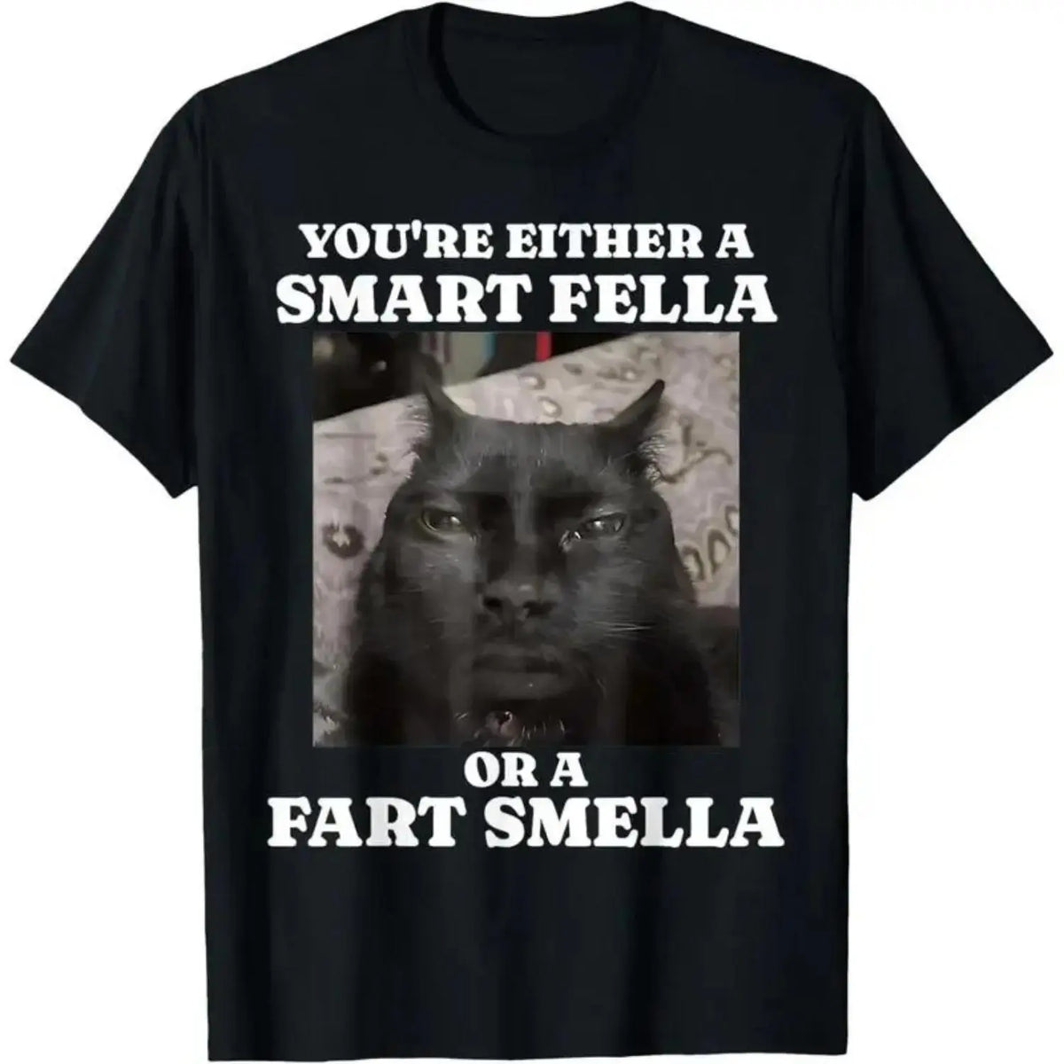 100%25 Premium Cotton T-shirt Casual Cotton shortsleeve tees You're Either a Smart Fella or a Fart Smella Funny Cat Meme T-Shirt