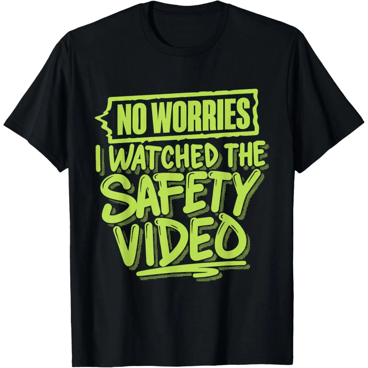 No Worries I Watched The Safety Video T-Shirt Crewneck Casual