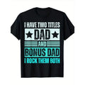 I Have Two Titles, Dad And Bonus Dad T Shirt– Funny Husband Tee, Father's Day T-shirt. Father's Dad Shirt, Father's Dad Gift Idea, Father's Gift Ideas For Husbands, Father's Gift Ideas.