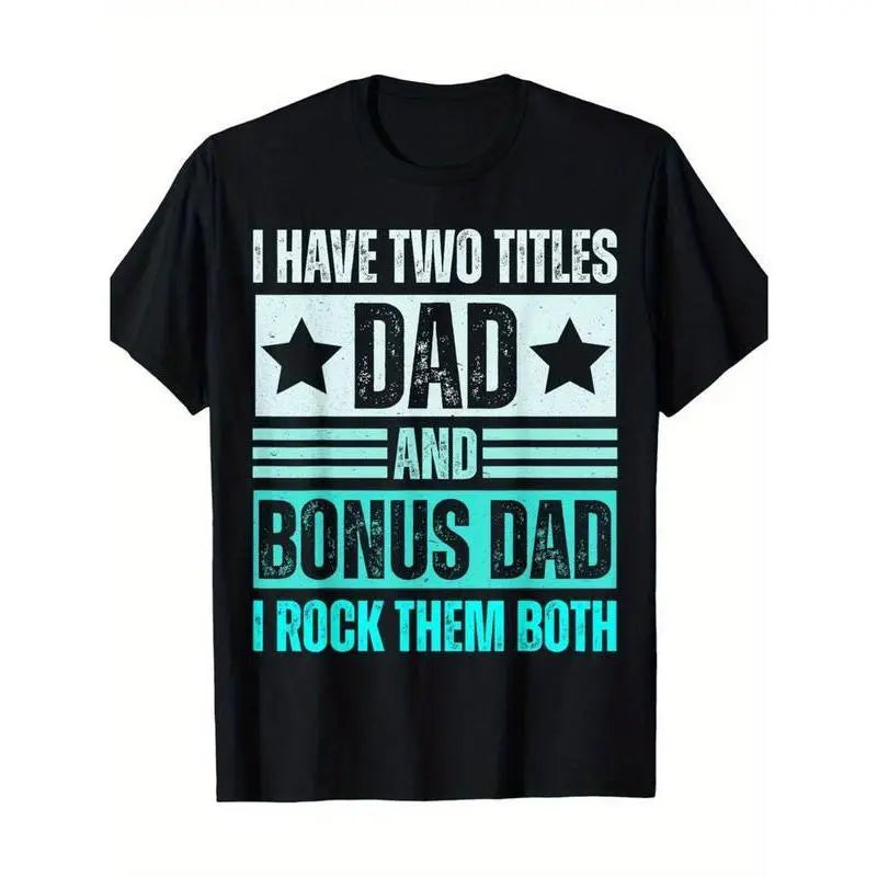 I Have Two Titles, Dad And Bonus Dad T Shirt– Funny Husband Tee, Father's Day T-shirt. Father's Dad Shirt, Father's Dad Gift Idea, Father's Gift Ideas For Husbands, Father's Gift Ideas.