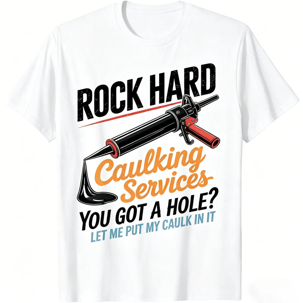 Unisex Rock Hard Caulking Service Funny Adult Humor T-Shirt