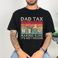 Dad Tax Shirt, Funny Daddy T-Shirt, Fathers Day Shirt, Husband Funny Dad Jokes Tshirt, Funny Graphic Tee For Dad, Father's Dad Gifts Idea, Father's Dad Shirt, Ideal Father's Day Gift.