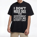 Government Fk Me Every Day T-Shirt, Graphic Round Neck Shirt, Comfortable Streetwear, Men Cotton Shirt, Casual Streetwear