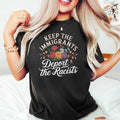 Keep the Immigrants Deport the Racists Shirt, No Human is Illegal Tee, Pro Immigrant Top, Immigration Social Justice Gift, Unisex Casual For Women Men